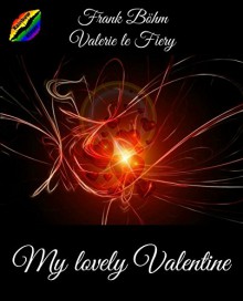 My lovely Valentine - Frank Böhm, le Fiery, Valerie