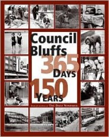 Council Bluffs 365 Days, 150 Years - Kristine Gerber