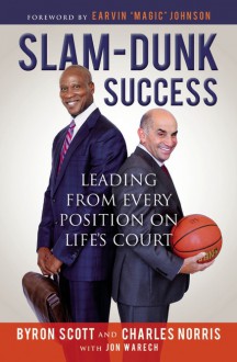 Slam-Dunk Success: Leading from Every Position on Life's Court - Earvin Magic Johnson,Jon Warech,Byron Scott,Charlie Norris