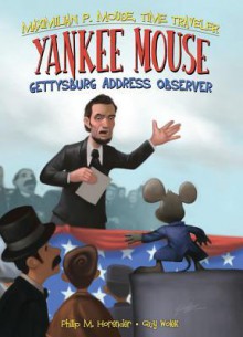 Yankee Mouse: Gettysburg Address Observer Book 2: Gettysburg Address Observer Book 2 - Philip M Horender