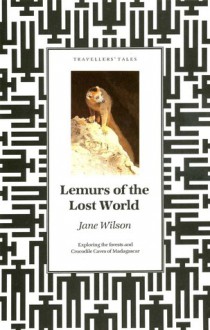 Lemurs of the Lost World - Jane Wilson-Howarth, Jane Wilson