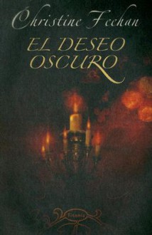 El deseo oscuro (Oscura, #2) - Christine Feehan