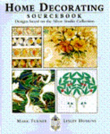 Home Decorating SourceBook: Designs Based on the Silver Studio Collection - Mark Turner, Lesley Hoskins, Random House