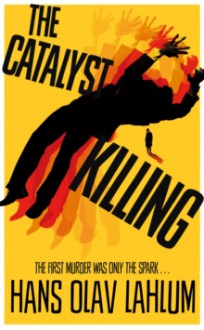 The Catalyst Killing (K2 and Patricia series) - Hans Olav Lahlum