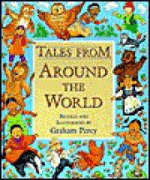 Tales From Around the World Retold and Illustrated by Graham Percy - Graham Percy