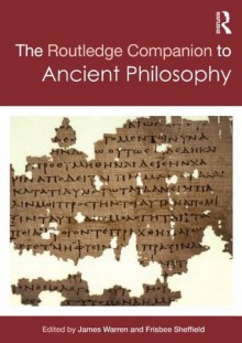 Routledge Companion to Ancient Philosophy (Routledge Philosophy Companions) - Frisbee Sheffield, James Warren