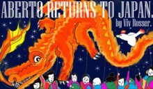 Aberto Returns to Japan (Aberto's Adventures, #6) - Viv Rosser, John Gibbon