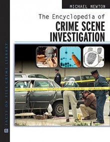 The Encyclopedia of Crime Scene Investigation - Mike Newton