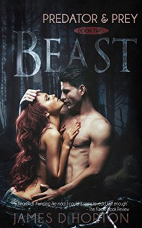 Beast: A Vampire Paranormal Thriller (Predator & Prey Book 2) - James D Horton