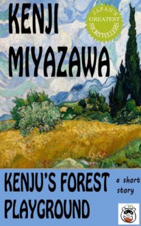 Kenju's Forest Playground (Japan's Greatest Storytellers) - Kenji Miyazawa, Paul Quirk