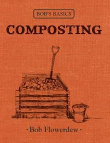 Composting (Bob's Basics) - Bob Flowerdew