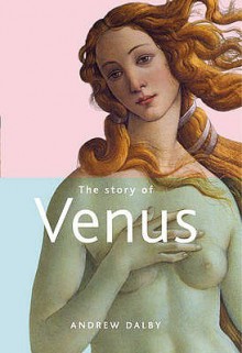 The Story Of Venus - Andrew Dalby