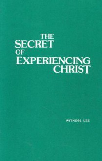 The Secret of Experiencing Christ - Witness Lee