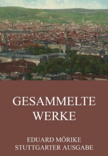 Gesammelte Werke: Erweiterte Ausgabe (German Edition) - Eduard Mörike