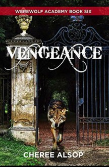 Vengeance (Werewolf Academy #6) - Cheree Alsop