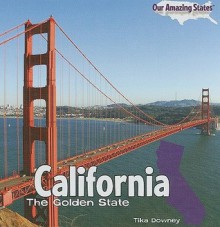 California: The Golden State - Tika Downey