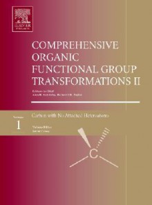 Comprehensive Organic Functional Group Transformations II: A Comprehensive Review of the Synthetic Literature 1995 - 2003 - Alan R. Katritzky