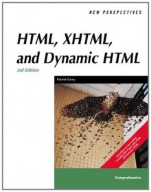 New Perspectives on HTML, XHTML, and Dynamic HTML, Comprehensive - Patrick Carey