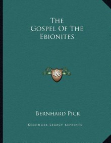 The Gospel Of The Ebionites - Bernhard Pick