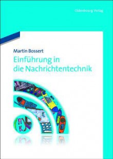 Einfuhrung in Die Nachrichtentechnik - Martin Bossert