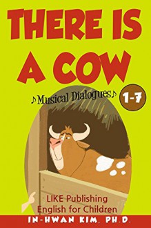 There Is a Cow Musical Dialogues (English for Children Picture Book Book 7) - In-hwan Kim, Heedal Kim