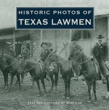 Historic Photos of Texas Lawmen - Mike Cox