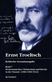 Protestantisches Christentum Und Kirche in Der Neuzeit: (1906/1909/1922) - Ernst Troeltsch, Christian Albrecht, Volker Drehsen