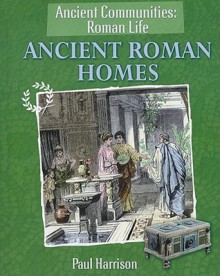 Ancient Roman Homes - Paul Harrison