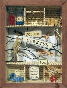 The Joseph Cornell Box: Found Objects, Magical Worlds - Joan Sommers, Ascha Drake