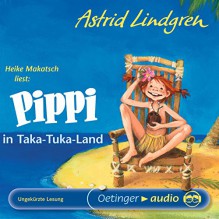 Pippi in Taka-Tuka-Land - Astrid Lindgren, Heike Makatsch, Oetinger Media