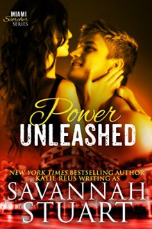 Power Unleashed (Miami Scorcher Series Book 3) - Savannah Stuart,Katie Reus