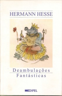 Deambulações Fantásticas - Hermann Hesse