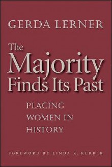 Majority Finds Its Past - Gerda Lerner, Linda K. Kerber