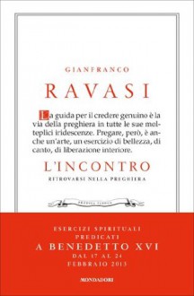 L'incontro: Ritrovarsi nella preghiera (Italian Edition) - Gianfranco Ravasi