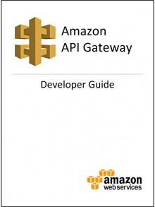 Amazon API Gateway Developer Guide - Amazon Web Services