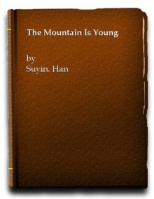 The Mountain is Young - Han Suyin