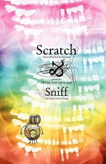 Scratch & Sniff - Peter Van De Kamp, Lim Lee Ching, Jeremy Fernando