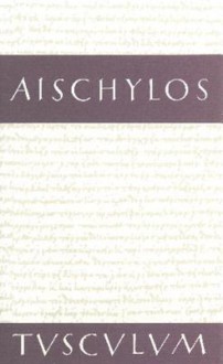 Tragodien: Griechisch - Deutsch - Aischylos