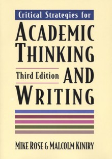 Critical Strategies for Academic Thinking and Writing - Mike Rose, Malcolm Kiniry