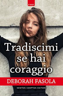 Tradiscimi se hai coraggio (eNewton Narrativa) - Deborah Fasola