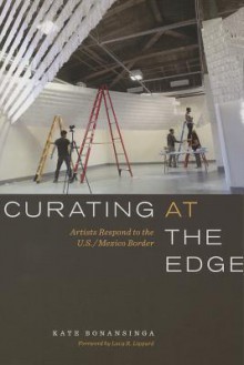 Curating at the Edge: Artists Respond to the U.S. - Kate Bonansinga