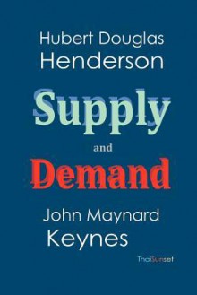 Supply and Demand - Hubert Douglas Henderson, John Maynard Keynes