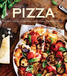 Pizza: Classic Pizzas, Pizettas, Kids' Pizzas, Express Pizzas - Pamela Clark