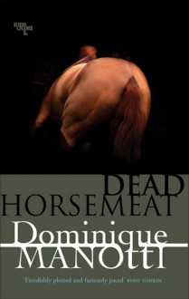 Dead Horsemeat - Dominique Manotti, Amanda Hopkinson, Ros Schwartz