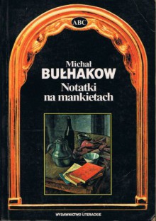 Notatki na mankietach - Michaił Bułhakow