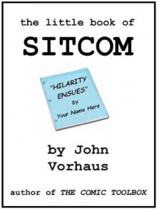 the little book of SITCOM - John Vorhaus