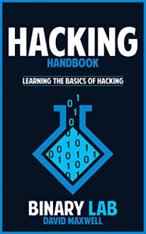 Hacking: Computer Science: Hacking Bootcamp - Learn The Basics Of Hacking (Hacking For Beginners, Computer Hacking) (Basic Security, How To Hack, Penetration Testing) - David Maxwell