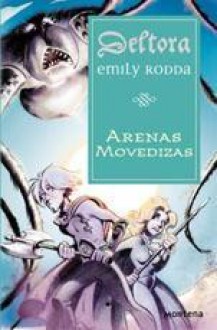 Las Arenas Movedizas (Deltora, #4) - Emily Rodda, Albert Solè