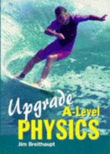 Upgrad Physics A-Level - Jim Breithaupt