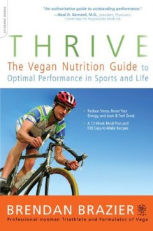 Thrive: The Vegan Nutrition Guide to Optimal Performance in Sports and Life - Brendan Brazier, Hugh Jackman